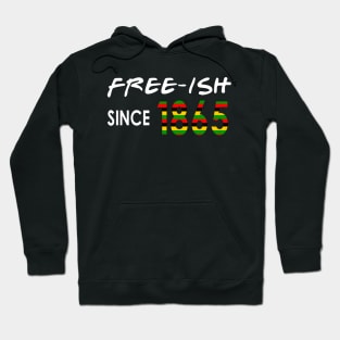 Free-ISH Since 1865, Juneteenth, Free ish Hoodie